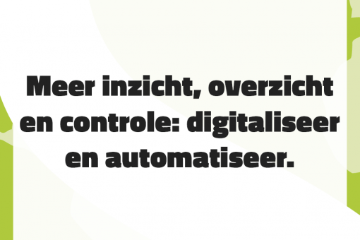 Meer inzicht, overzicht en controle digitaliseer