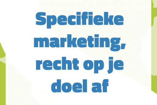 Specifieke marketing, Recht op je doel af