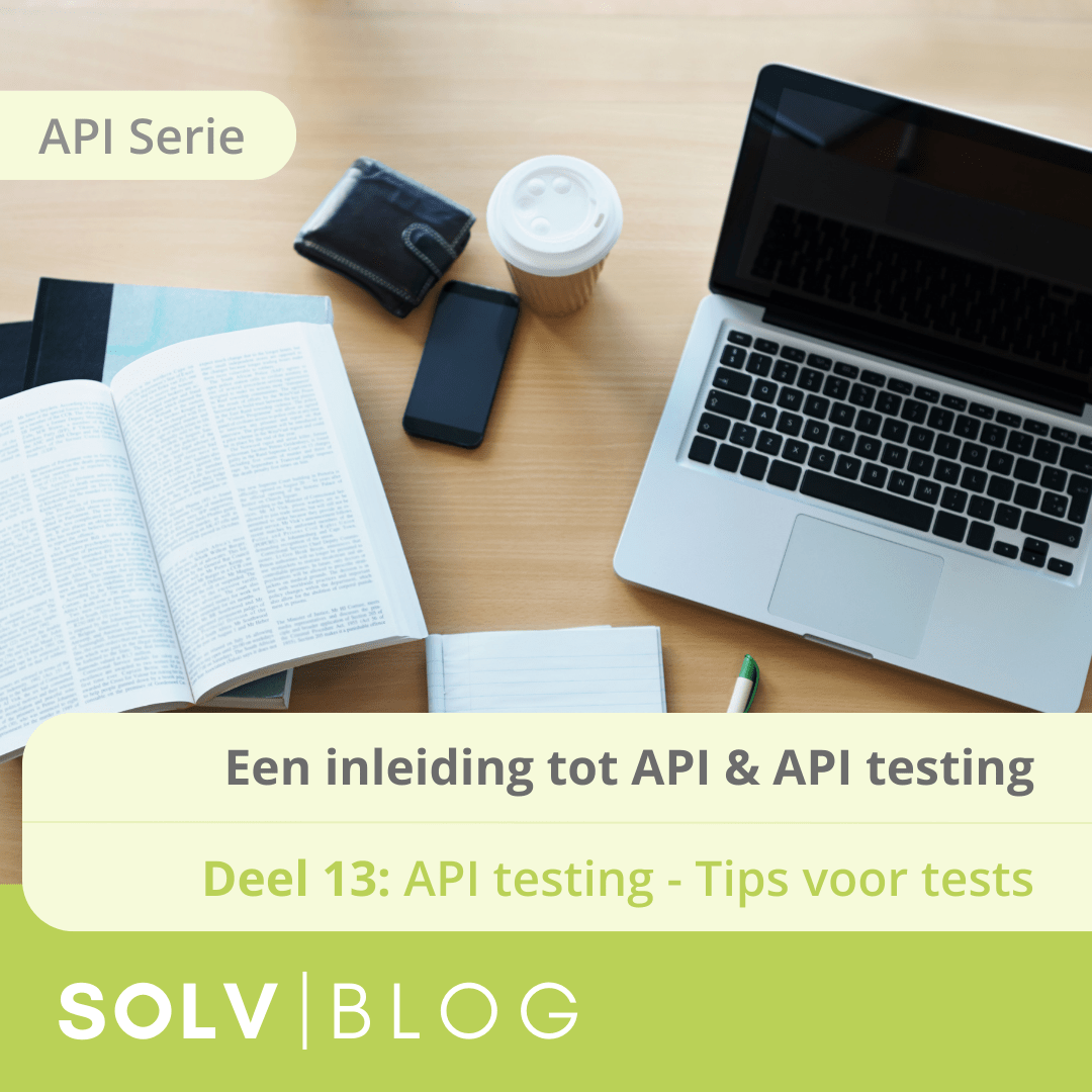 API serie: API Testing – Tips voor Succesvolle Tests